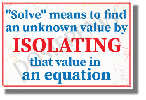 Solve Means to Find an Unknown Value by Isolating - NEW Classroom Math Science Poster (ms328)
