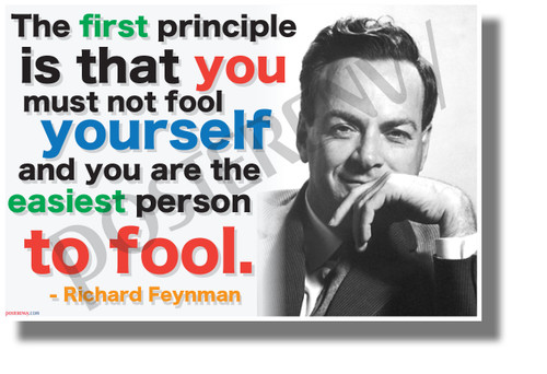 The First Principle is that You Must Not Fool Yourself - Richard Feynman - NEW Classroom Motivational Quote Poster