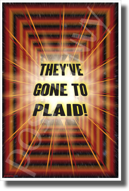 They've Gone to Plaid! - NEW Humor Novelty Space POSTER