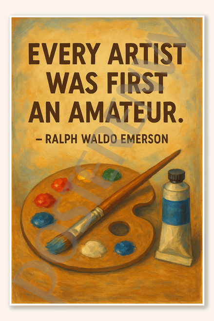Every artist was first an amateur - Ralph Waldo Emerson Poster - 18 inch x 12 inch