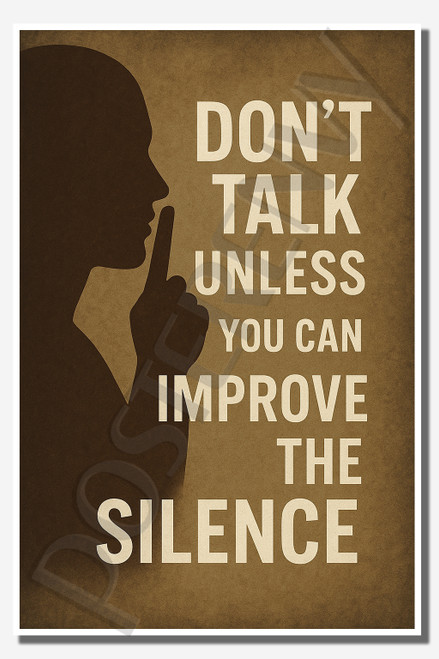 Don't talk unless you can improve the silence - Inspirational Poster - 18 inch x 12 inch