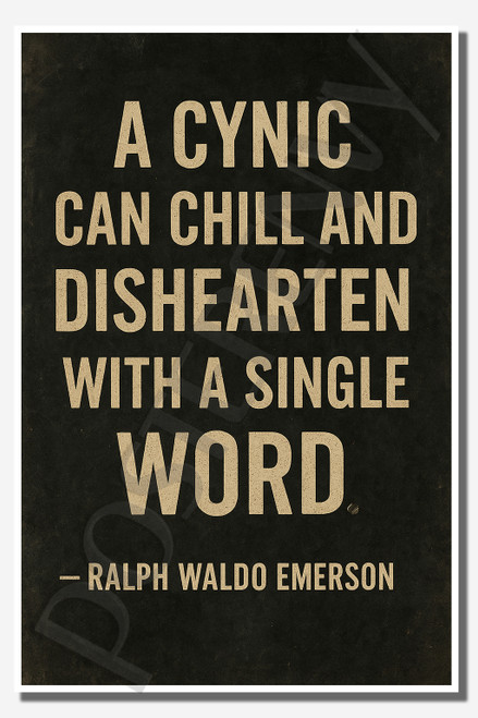 A cynic can chill and dishearten with a single word - Ralph Waldo Emerson - Inspirational Poster - 18 inch x 12 inch