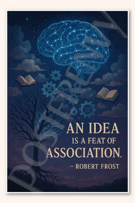 An idea is a feat of association - Robert Frost Poster - 18 inch x 12 inch
