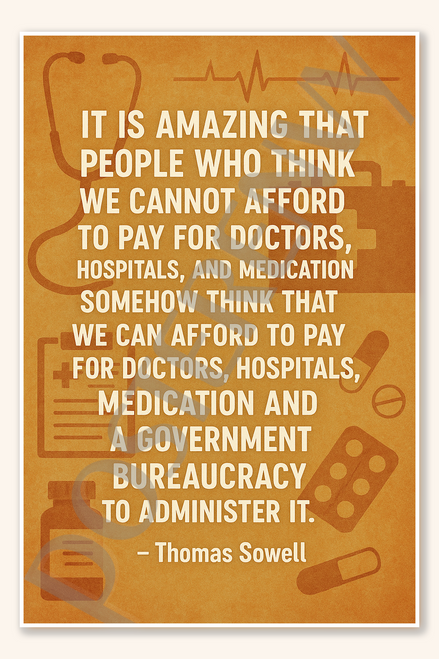 It is amazing that people who think we cannot afford to pay for doctors - Thomas Sowell Poster - 18 inch x 12 inch