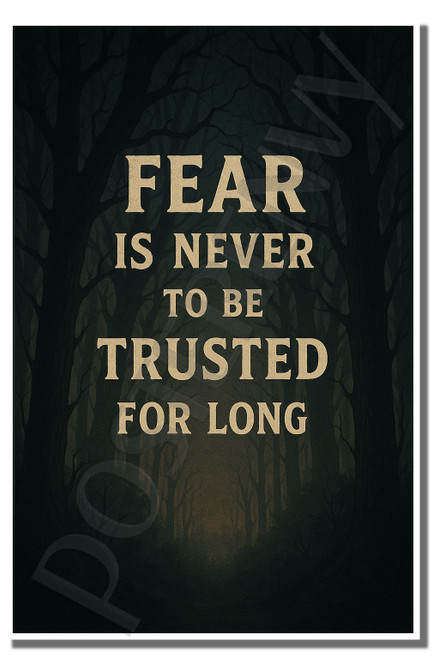 Fear is never to be trusted for long - Inspirational Poster - 18 inch x 12 inch