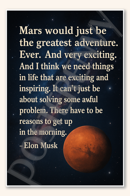 Mars would just be the greatest adventure - Elon Musk Poster - 18 inch x 12 inch