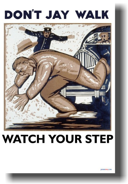 Don't Jay Walk - Watch Your Step - NEW Vintage Reproduction Poster
