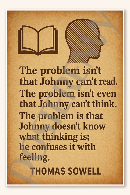 The problem isn't that Johnny can't read - Thomas Sowell Poster - 18 inch x 12 inch