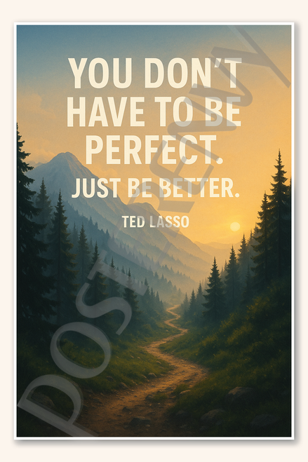 You don't have to be perfect Just be better - Ted Lasso Poster - 18 inch x 12 inch