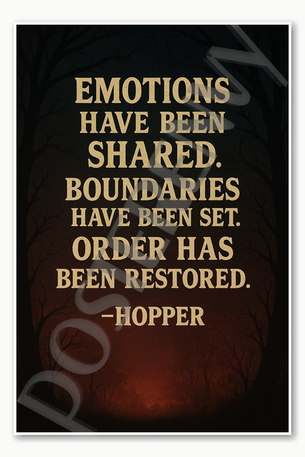 Stranger Things - Emotions have been shared Boundaries have been set Order has restored Hopper Poster - 18 inch x 12 inch