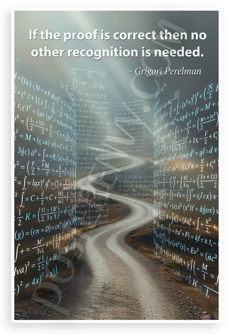 Grigori Perelman "If the Proof is Correct Then No Other Recognition is Needed" Math Inspirational 12x18 US Made Poster
