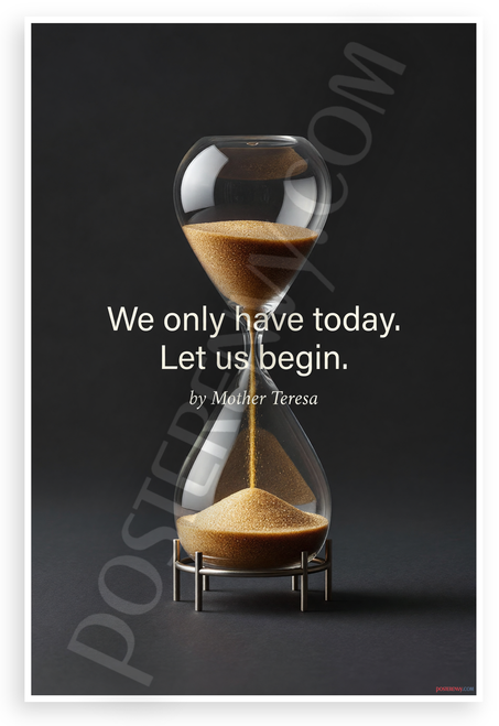 Mother Teresa "We Only Have Today Let Us Begin" Inspirational 12x18 US Made Poster