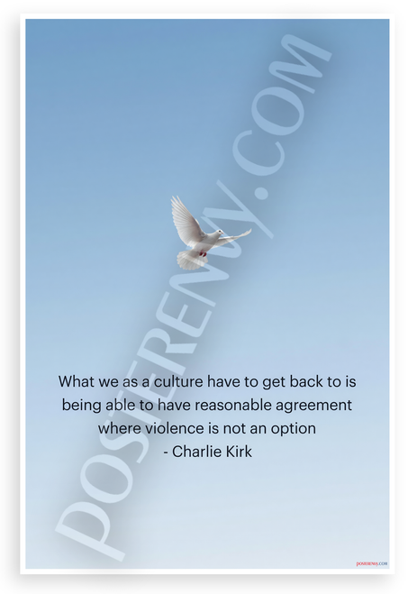 Charlie Kirk "What We as a Culture Have to Get Back to is Being Able to Have Reasonable Agreement Where Violence is Not an Option" Inspirational 12x18 US Made Poster
