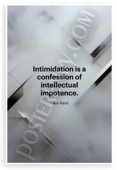 Ayn Rand "Intimidation Is a Confession of Intellectual Impotence" Inspirational 12x18 US Made Poster