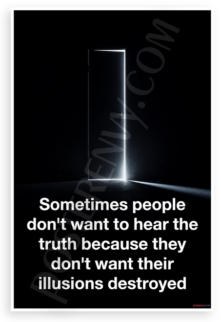 "Sometimes People Don't Want to Hear the Truth" Inspirational 12"x18" US Made Poster
