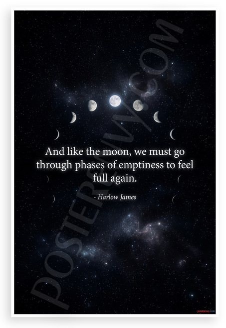 Harlow James "And Like the Moon We Must Go Through Phases of Emptiness" Inspirational 12x18 US Made Poster