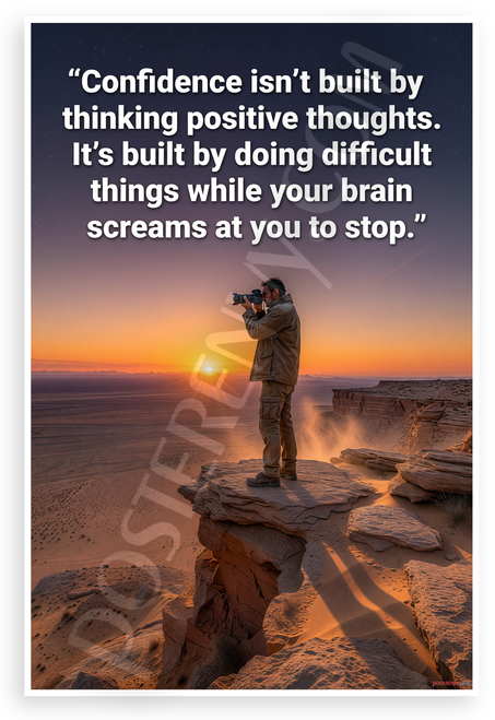 "Confidence Isn’t Built by Thinking Positive Thoughts" Motivational 12x18 US Made Poster