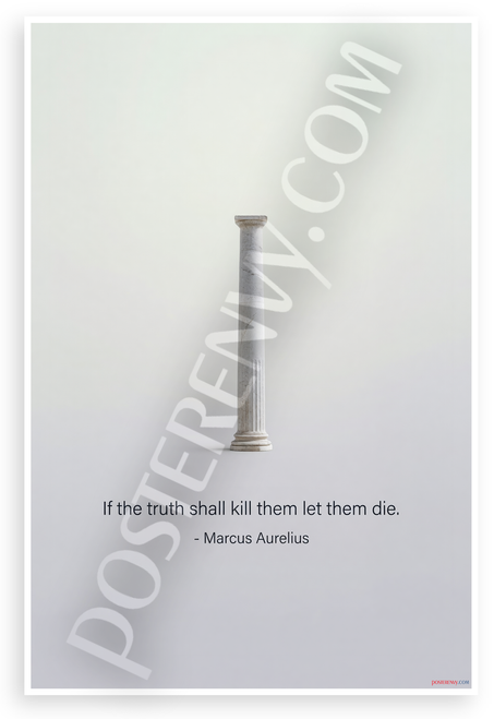 Marcus Aurelius "If the Truth Shall Kill Them Let Them Die" Inspirational 12x18 US Made Poster