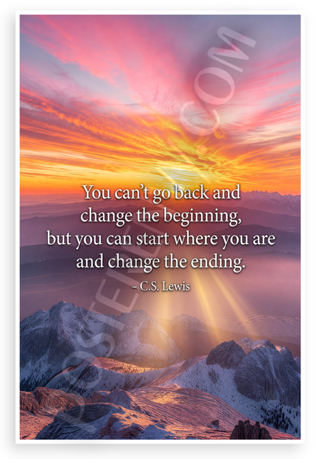 C.S. Lewis "You Can't Go Back and Change the Beginning" Inspirational 12x18 US Made Poster