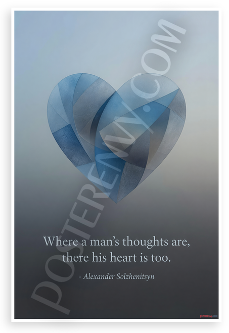Alexander Solzhenitsyn "Where a Man's Thoughts Are, There His Heart Is Too" Inspirational 12x18 US Made Poster