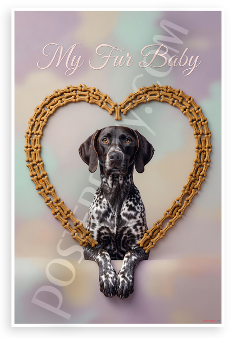 My Fur Baby German Shorthaired Pointer Dog Bone Heart 12x18 US Made Poster
