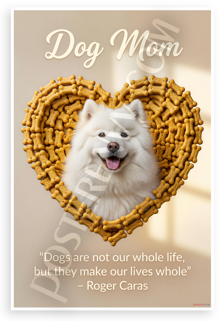 Roger Caras "Dogs Are Not Our Whole Life But They Make Our Lives Whole" Dog Mom 12x18 US Made Poster