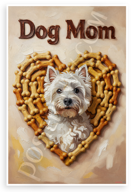 Dog Mom West Highland White Terrier Dog Bone Heart 12x18 US Made Poster