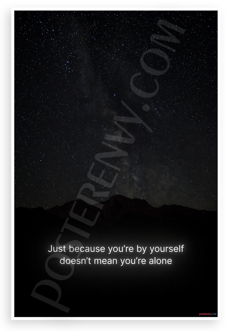 "Just Because You're by Yourself Doesn't Mean You're Alone" Milky Way Mountains Inspirational 12x18 US Made Poster