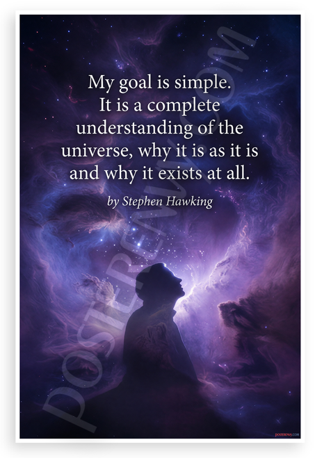 Stephen Hawking "My Goal Is Simple" Universe Understanding Inspirational 12x18 US Made Poster