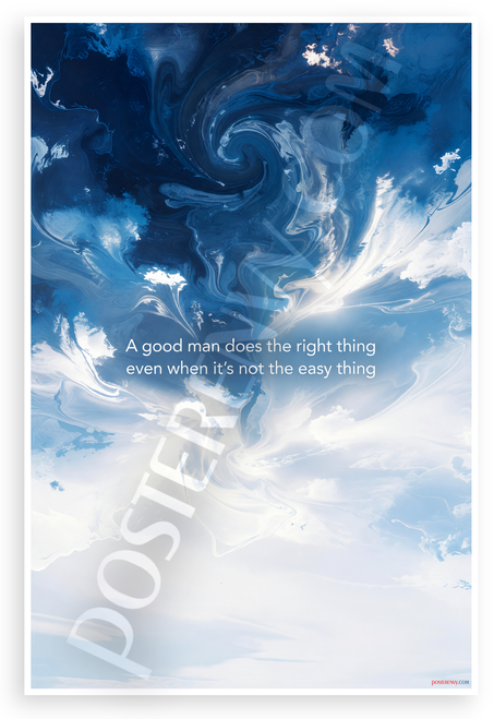 "A Good Man Does the Right Thing Even When It's Not the Easy Thing" Inspirational 12x18 US Made Poster