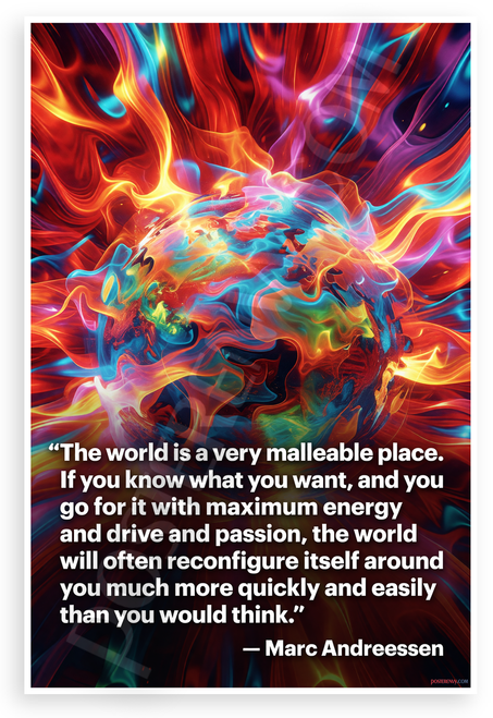 Marc Andreessen "World is Very Malleable Place" Inspirational 12x18 US Made Poster
