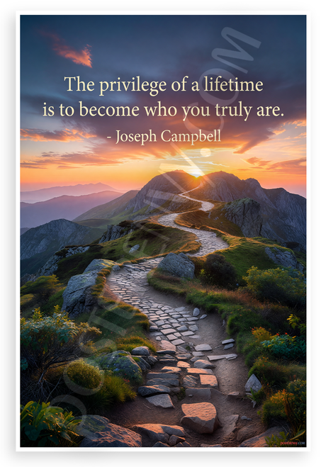 Joseph Campbell "The Privilege of a Lifetime is to Become Who You Truly Are" Inspirational 12x18 US Made Poster