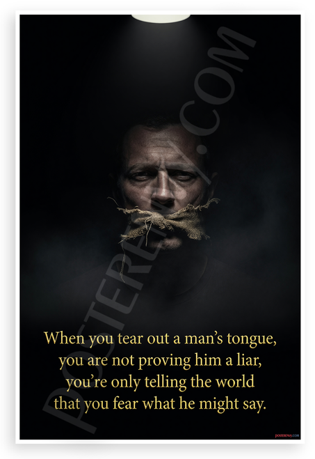 "When You Tear Out a Man's Tongue" Fear Truth Quote 12x18 US Made Poster