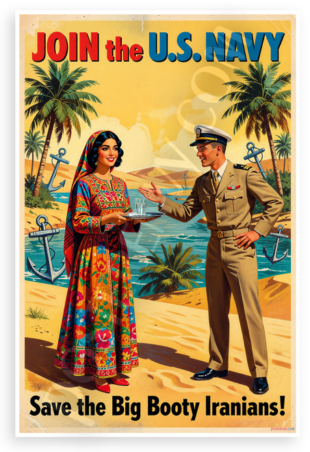 Join the U.S. Navy Save the Big Booty Iranians Vintage Patriotic 12x18 US Made Poster