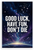 Good Luck Have Fun Don't Die Motivational Space 12x18 US Made Poster
