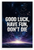 Good Luck Have Fun Don't Die Motivational Space 12x18 US Made Poster