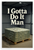 I Gotta Do It Man Motivational Money Stack 12"x18" US Made Poster