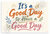 It's a Good Day to Have a Good Day Motivational Poster 12x18 US Made Poster