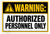 Warning Authorized Personnel Only Sign Safety 12"x18" US Made Poster