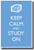 Keep Calm and Study On - NEW Humor Poster