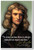 Sir Issac Newton - To every action there is always opposed an equal reaction.