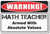 Warning Math Teacher Poster Print Gift