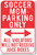 Soccer Mom Parking Only All Violators Will Not Receive Juice Boxes NEW Humor Joke Mother Car Garage Poster (hu376)