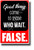 Good Things Come to Those Who Wait... False - NEW Classroom Motivational POSTER