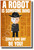 A Robot is Someone Who Could Be You - Teddy - NEW Funny Humor Novelty POSTER