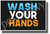 WASH YOUR HANDS - NEW Health Public Safety Prevention POSTER