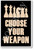 Choose Your Weapon Dark Version - NEW art games POSTER