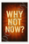 Why not now - Motivational Poster Poster - 18 inch x 12 inch