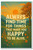Always Find Time for Things That Make You Happy to Be Alive – 10th Grade – Inspirational Poster – 18 inch x 12 inch