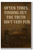 Often times, finding out the truth isn't very fun - Inspirational Poster - 18 inch x 12 inch